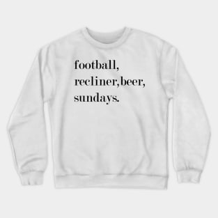 Football, Recliner, Beer, Sundays. Crewneck Sweatshirt